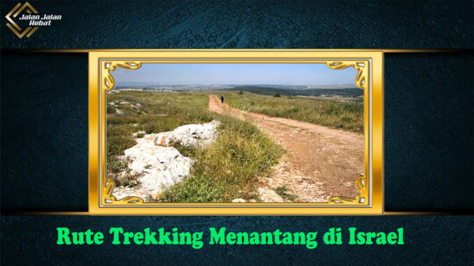 Rute Trekking Menantang di Israel