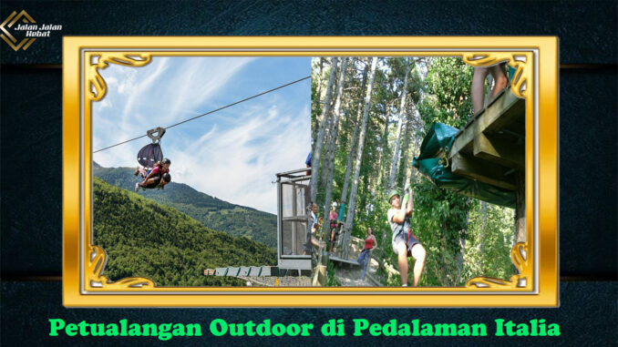 Petualangan Outdoor di Pedalaman Italia