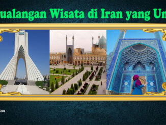 Petualangan Wisata di Iran yang Unik