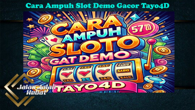 Cara Ampuh Slot Demo Gacor Tayo4D