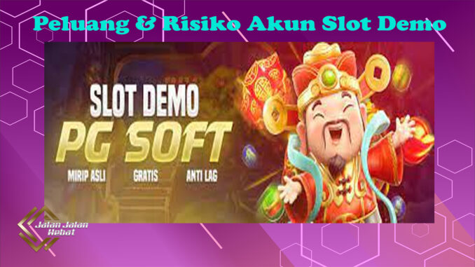 Peluang & Risiko Akun Slot Demo