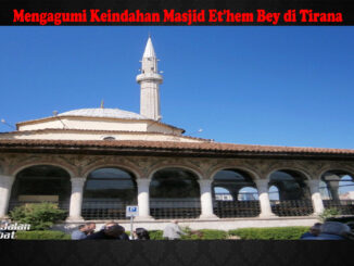 Mengagumi Keindahan Masjid Et'hem Bey di Tirana